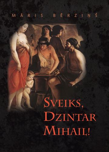 SVEIKS, DZINTAR MIHAIL!