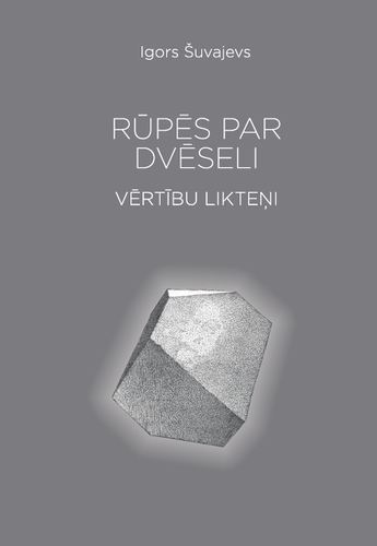 RŪPĒS PAR DVĒSELI: VĒRTĪBU LIKTEŅI