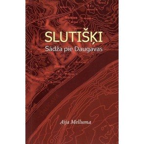 SLUTIŠĶI. SĀDŽA PIE DAUGAVAS