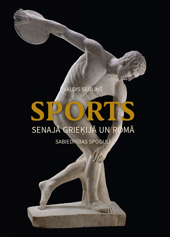 SPORTS SENAJĀ GRIEĶIJĀ UN ROMĀ SABIEDRĪBAS SPOGULĪ